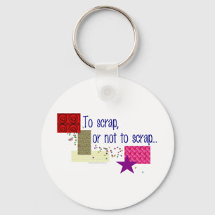 To Scrap or Not To Scrap Keychain