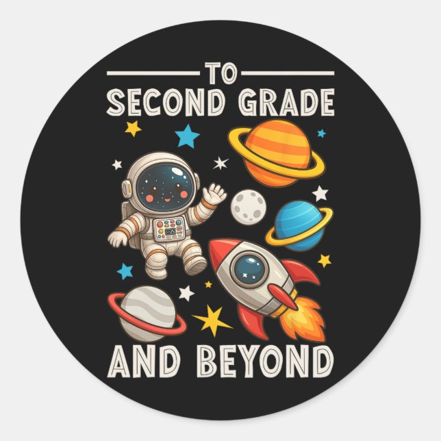 To Second Grade And Beyond Astronaut Funny Back To Classic Round Sticker (Front)