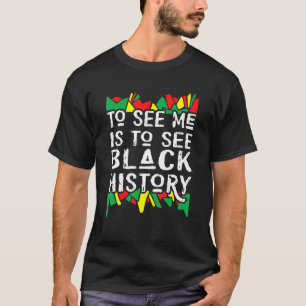 To See Me Is To See Black History Month 2023 Afric T-Shirt