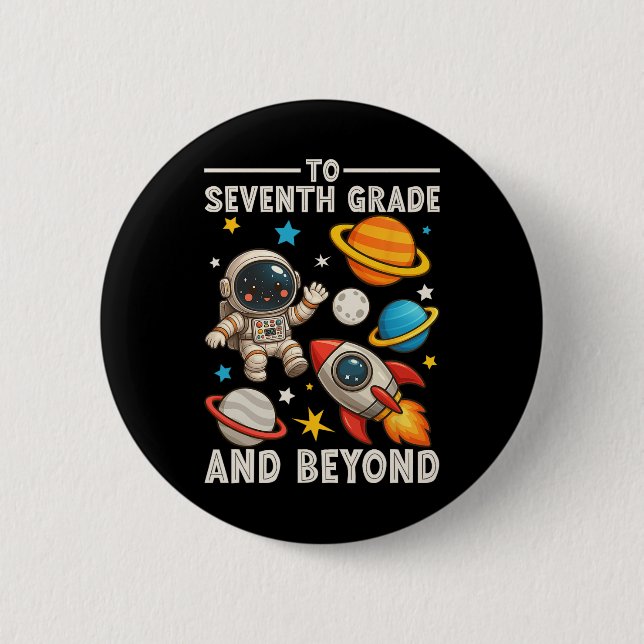 To Seventh Grade And Beyond Astronaut Funny Back T 2 Inch Round Button (Front)