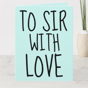 TO SIR WITH LOVE BIRTHDAY CARD FOR HUSBAND HIM