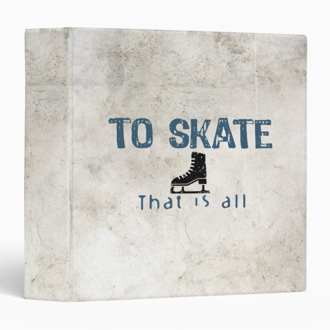 To Skate Is All Binder (Front/Spine)