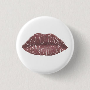 "To smooth that rough touch" R+J quote pin