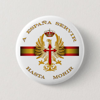 to Spain to serve until dying 2 Inch Round Button