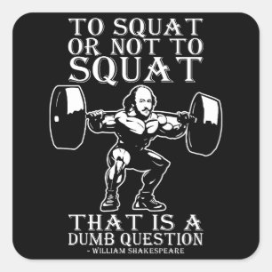 To Squat Or Not To - Shakespeare - Funny Novelty Square Sticker