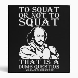 To Squat Or Not To Squat? - William Shakespeare Binder