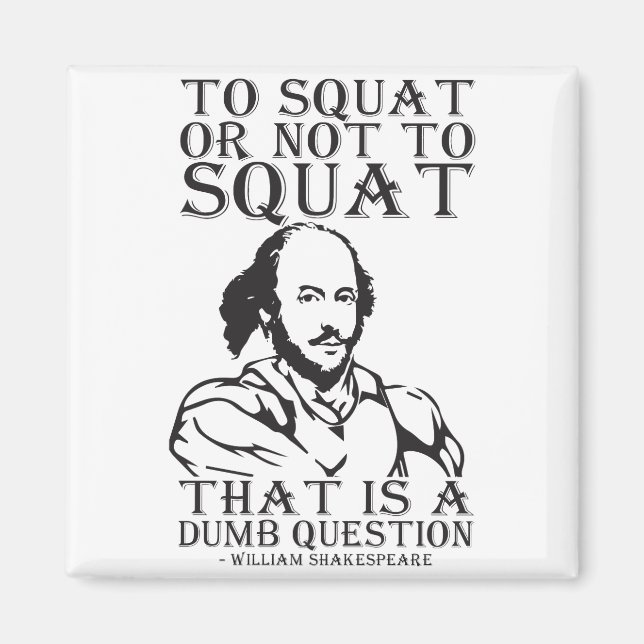 To Squat Or Not To Squat? - William Shakespeare Magnet (Front)