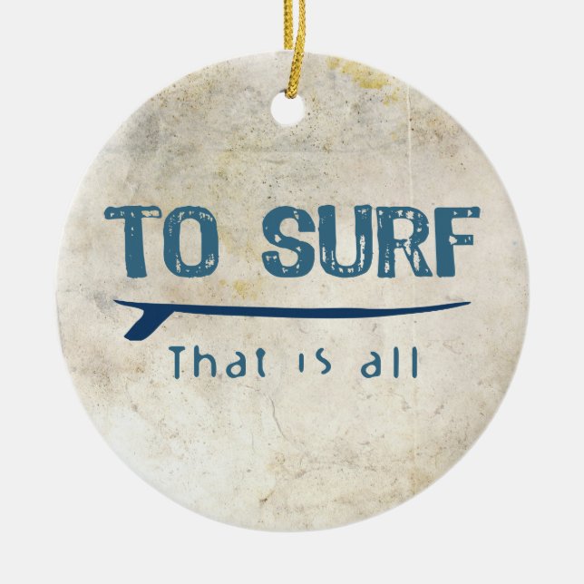 To Surf Ceramic Ornament (Front)