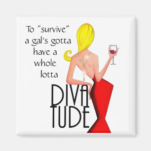 To Survive-Gal's Gotta Have A Whole Lotta DIVAtude Magnet