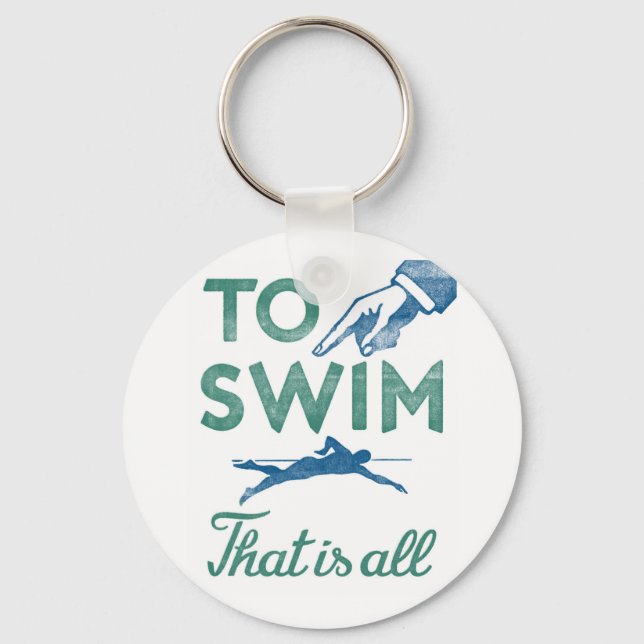To Swim Is All - Swimming Blue Aqua Keychain (Front)