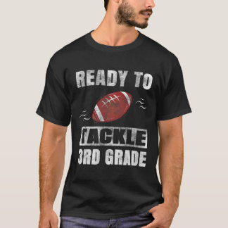 To Tackle Third Grade First Day Of School Football T-Shirt