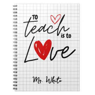 To teach is to love teacher personalized  notebook
