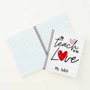 To teach is to love teacher personalized  notebook