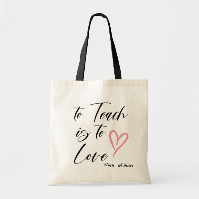 To Teach Is To Love Teachers Tote Bag (Front)