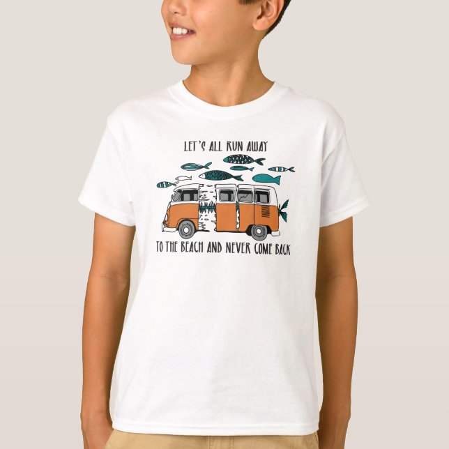 to the beach and never comback T-Shirt (Front)