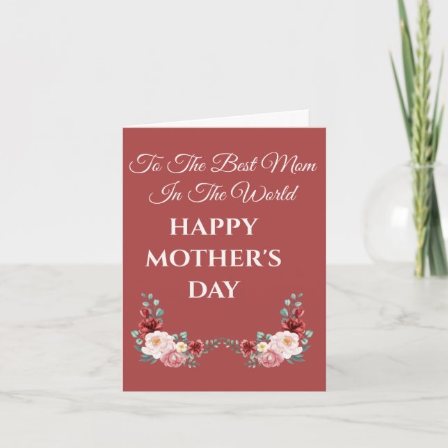 TO THE BEST MOM IN THE WORLD FLORAL MOTHER'S DAY  CARD (Front)
