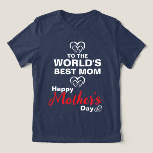To the Best Mom in the World Tri-Blend Shirt