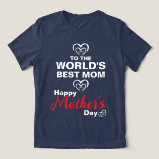 To the Best Mom in the World Tri-Blend Shirt