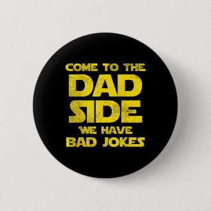 To The Dad Side We Have Bad Jokes Funny Parody Men 2 Inch Round Button