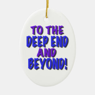 To the deep end and beyond!, t shirts,gifts ceramic ornament
