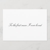 To the first man I ever loved Non Folded Card