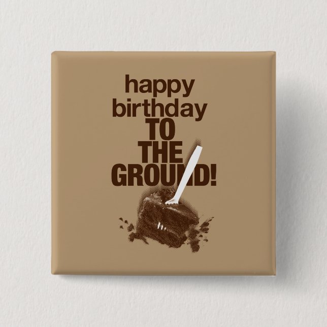 To the Ground 2 2 Inch Square Button (Front)