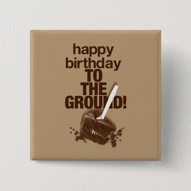 To the Ground 2 Inch Square Button (Front)
