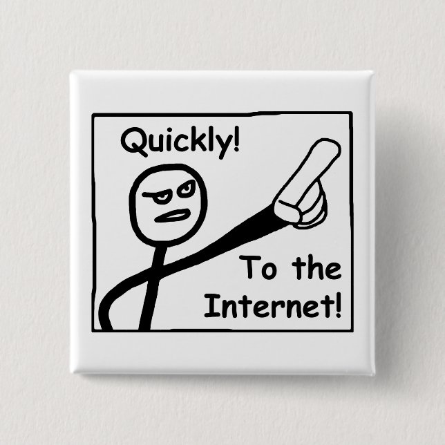 To The Internet 2 Inch Square Button (Front)