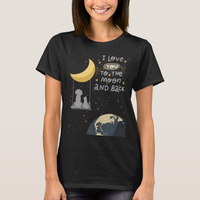 To the Moon and Back Dog & Cat T-Shirt (Front)