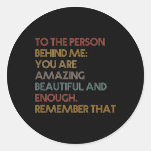 To The Person Behind Me Mental Health Awareness Yo Classic Round Sticker