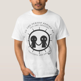 To the person behind me you are amazing beautiful T-Shirt