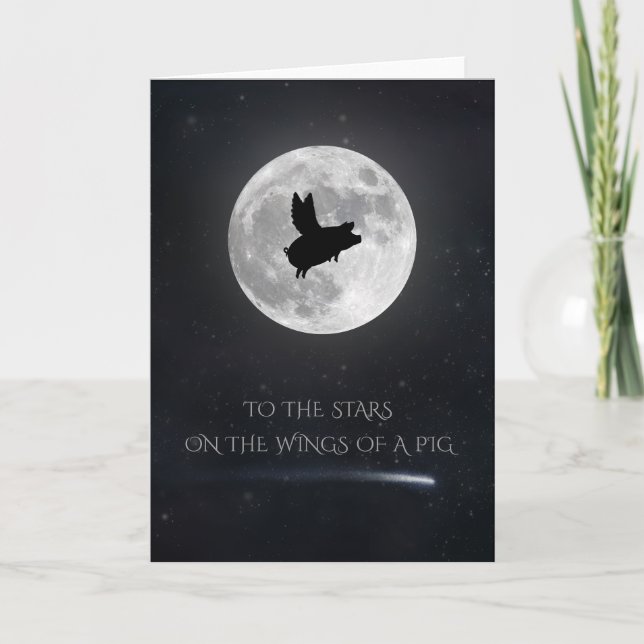 To The Stars On The Wings Of A Pig Card (Front)