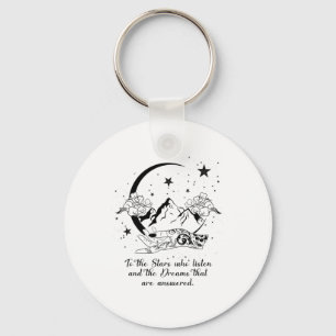 To The Stars Who Listen And The Dreams That Are An Keychain