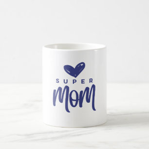 To the Super Mom Who Does It All Coffee Mug