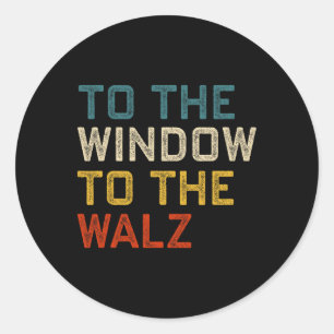 To The Window To The Wheimer Kamala Harris Tim W W Classic Round Sticker
