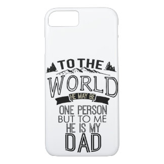 To The World He May Be One But For Me He Is My Dad Case-Mate iPhone Case