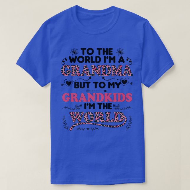 To the world i'm grandma to my grandkids i'm the w T-Shirt (Design Front)