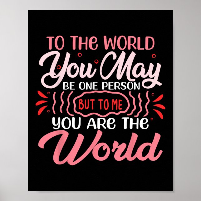 To The World You May Be One Person Valentine Day F Poster (Front)