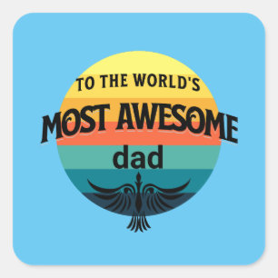 to the world's most awesome dad ,fathers day square sticker
