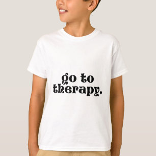 To Therapy Fun Mental Health Issue 1  T-Shirt
