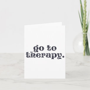 To Therapy Fun Mental Health Issue  Card