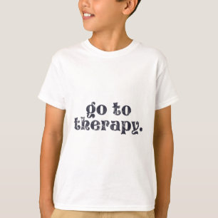 To Therapy Fun Mental Health Issue  T-Shirt