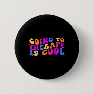 To Therapy Is Cool Mental Health Suicide Awareness 2 Inch Round Button