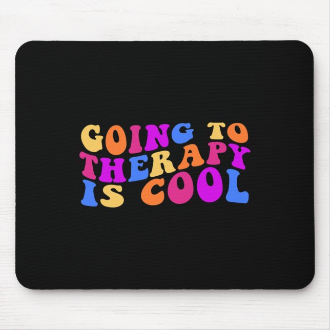To Therapy Is Cool Mental Health Suicide Awareness Mouse Pad (Front)