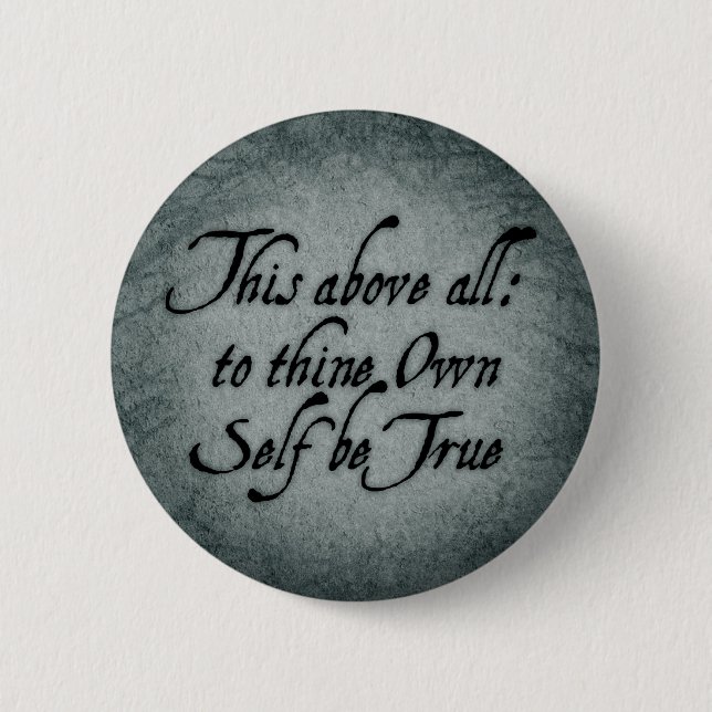 To Thine Own Self Be True 2 Inch Round Button (Front)