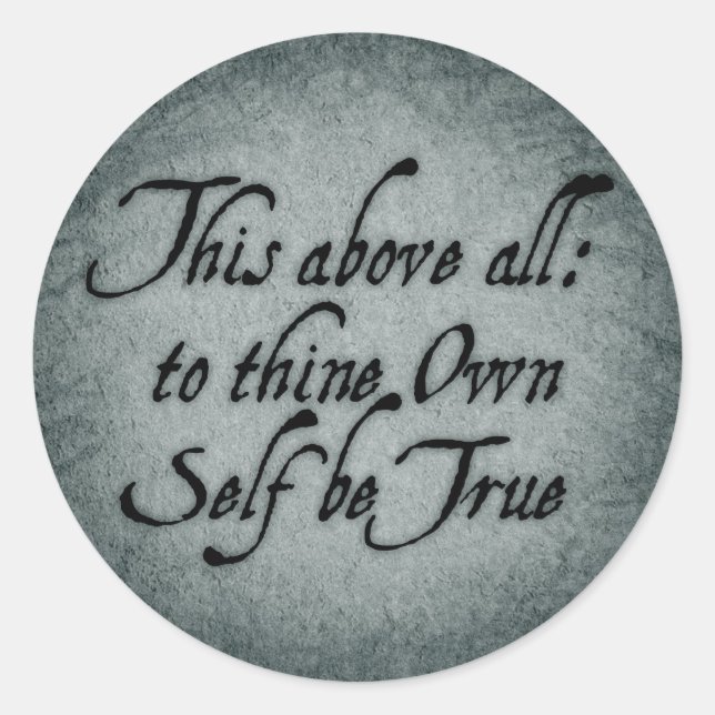 To Thine Own Self Be True Classic Round Sticker (Front)