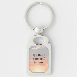 To Thine Own Self Be True Keychain