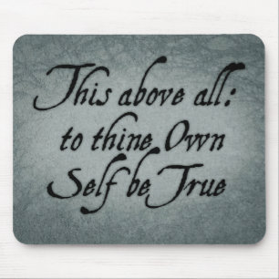To Thine Own Self Be True Mouse Pad
