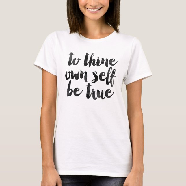 To thine own self be true T-Shirt (Front)
