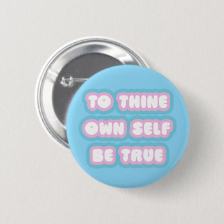 To Thine Self Trans Colours 2 Inch Round Button